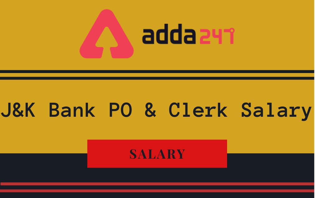 JK Bank Salary 2021: J & K Bank PO, Clerk Salary, Pay Scale, Joining Details, Increments_30.1