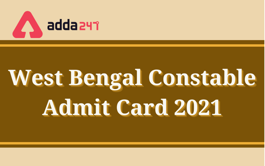 West Bengal Constable Admit Card 2021 Out, Prelims Exam Hall Ticket_30.1