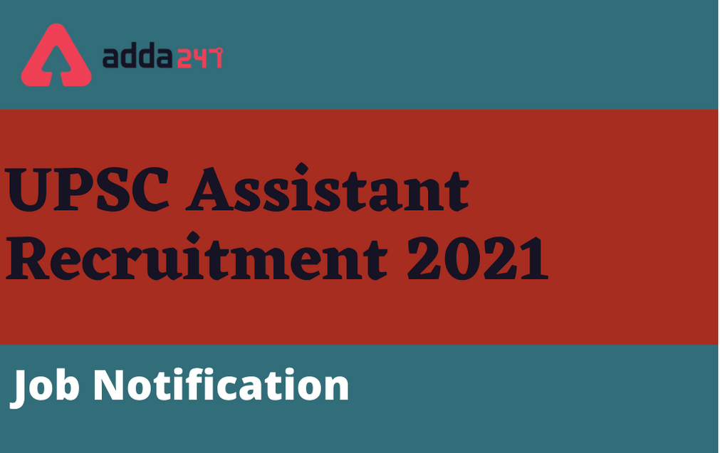 UPSC Assistant Recruitment 2021: Apply Online For 249 Various Posts_30.1