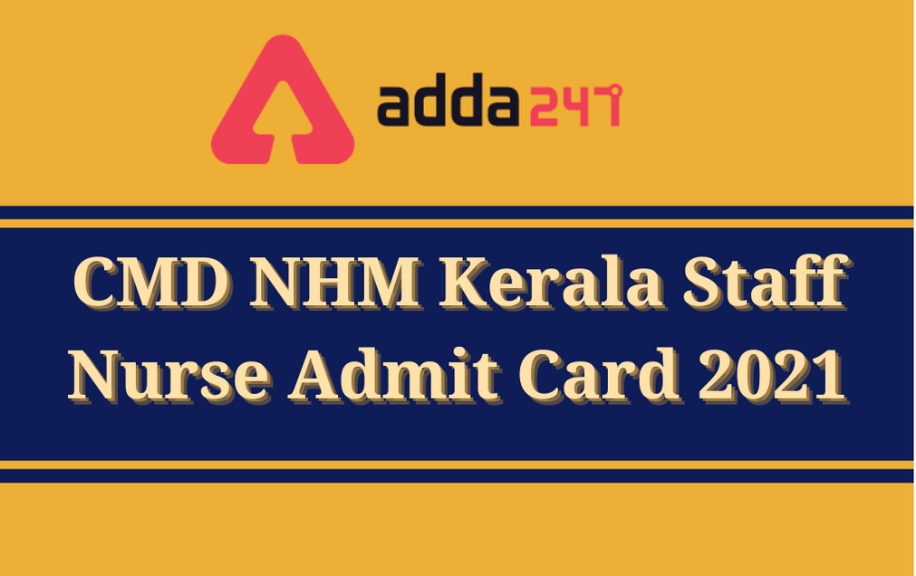 CMD NHM Kerala Staff Nurse Admit Card 2021: Direct Link To Download_30.1