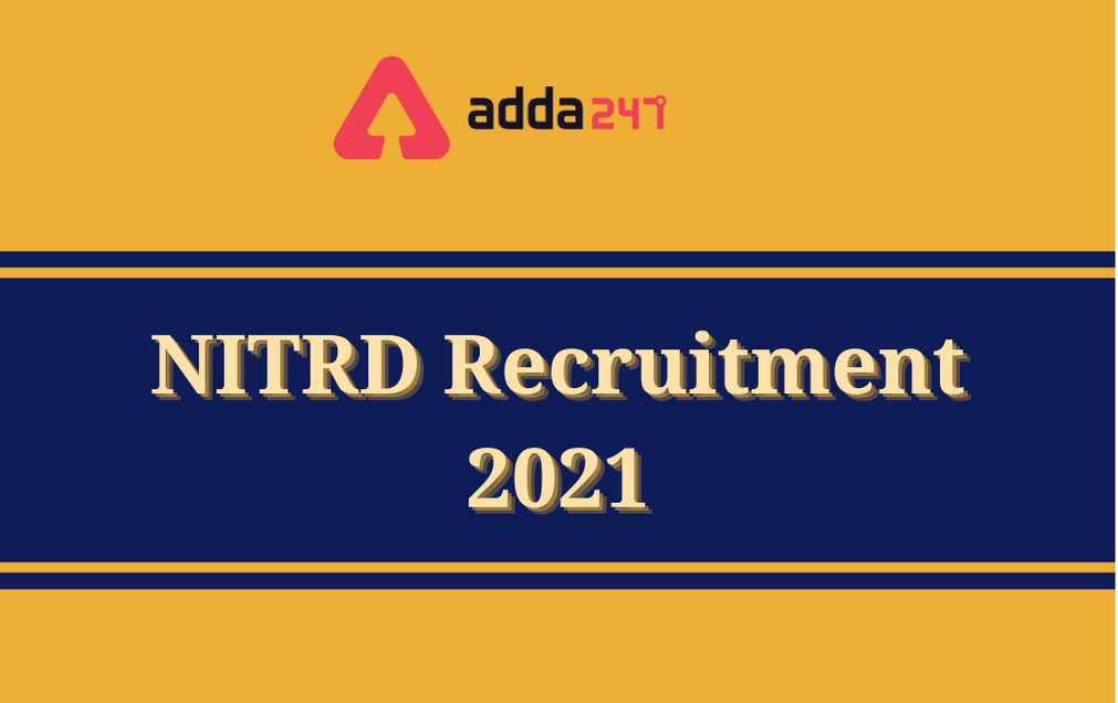NITRD Recruitment 2021: Apply For 56 Various Posts_30.1
