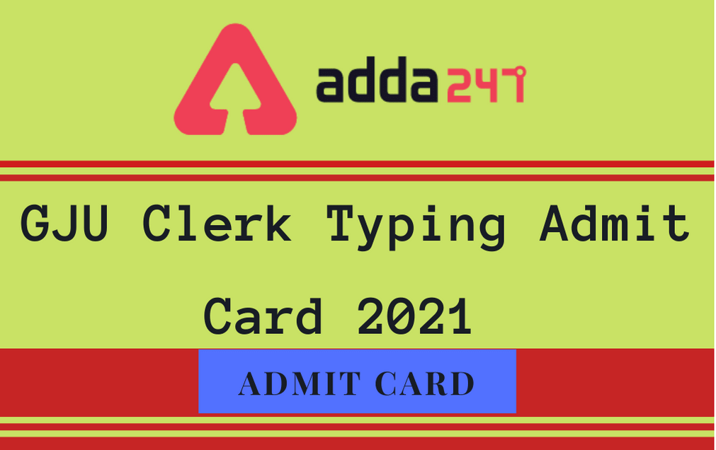 GJU Clerk Admit Card 2021 Out: Download Typing Exam Admit Card_30.1
