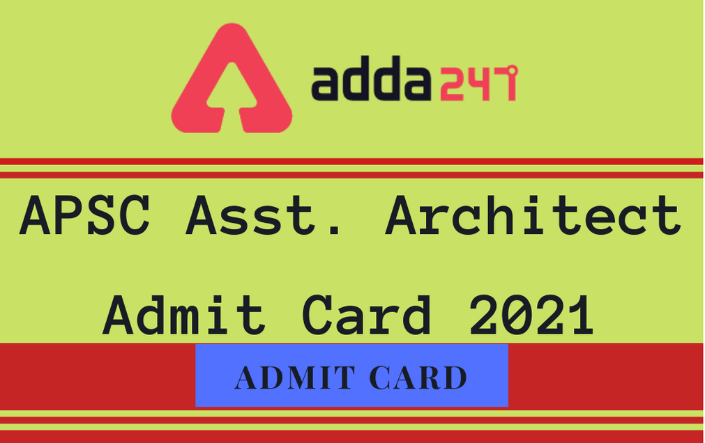 APSC Architect Admit Card 2021 Out: Download Asst. Architect Hall Ticket_30.1