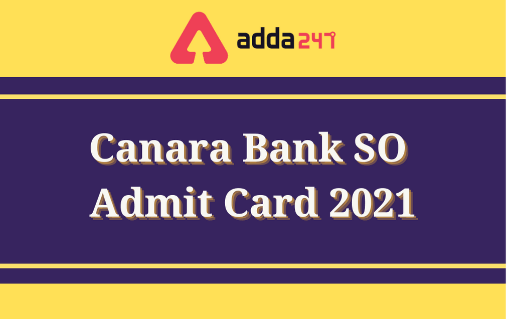 Canara Bank SO Admit Card 2021 Out: Direct Link To Download_30.1