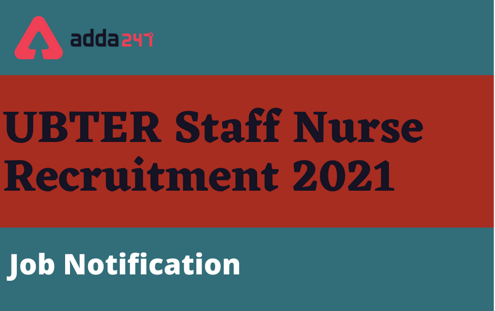 UBTER Staff Nurse Recruitment 2021: Exam Date Postponed For 2621 Posts_30.1