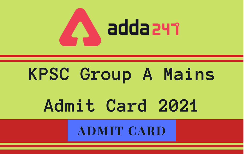 KPSC Group A Mains Admit Card 2021 Out: Download Group A & B Mains Hall Ticket_30.1