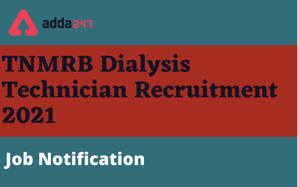 TN MRB Dialysis Technician Recruitment 2021: Apply Online For 292 Vacancies_30.1