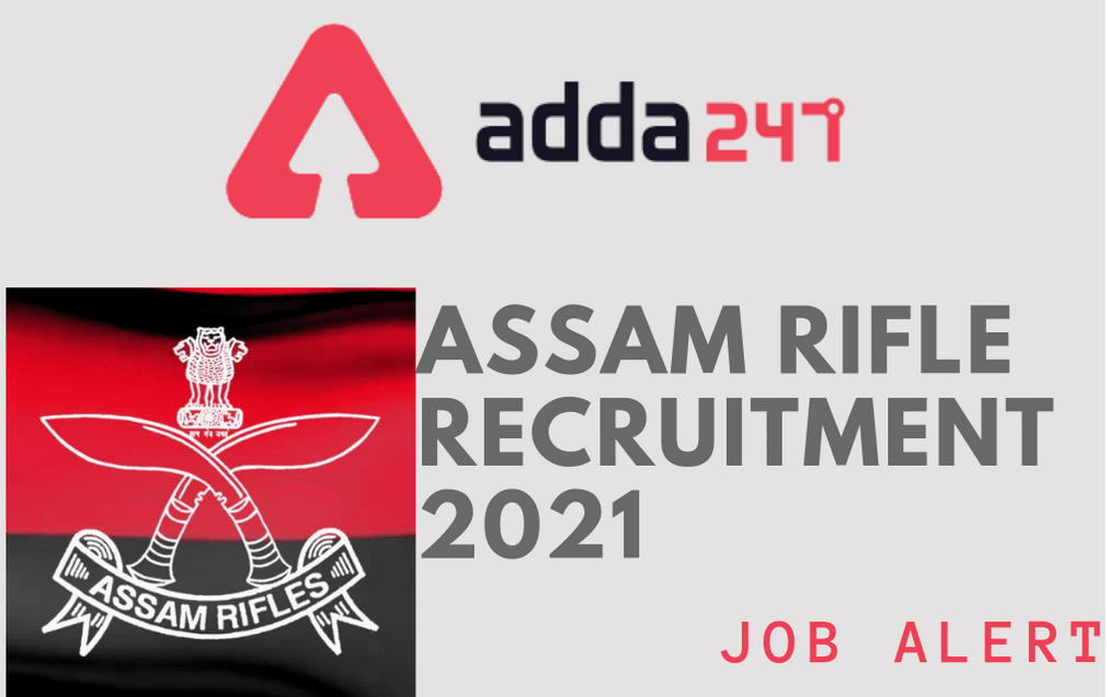 Assam Rifles Recruitment 2021: Apply For 134, GD, Clerk & Other posts_30.1