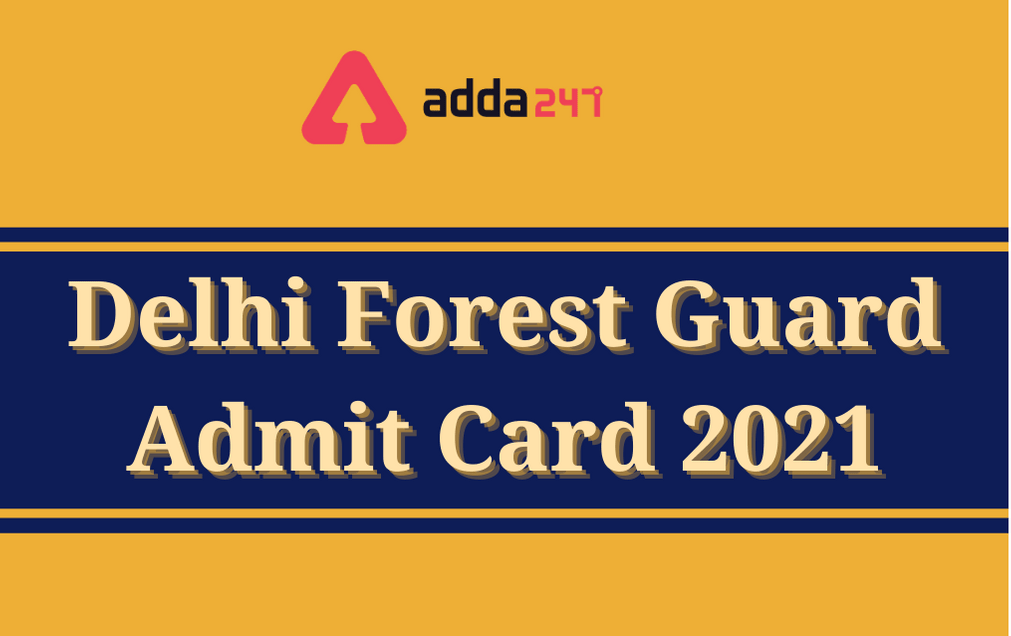 Delhi Forest Guard Admit Card 2021 Out: Direct Link Available Here_30.1