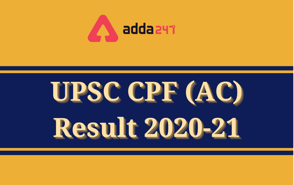 UPSC CPF (AC) Result 2020-21 Out: Direct Link To Download Result_30.1