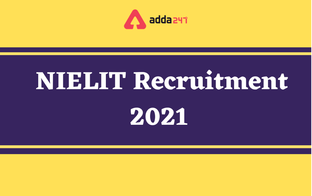 NIELIT Recruitment 2021: Apply For 81 Scientific Assistant & Scientists_30.1