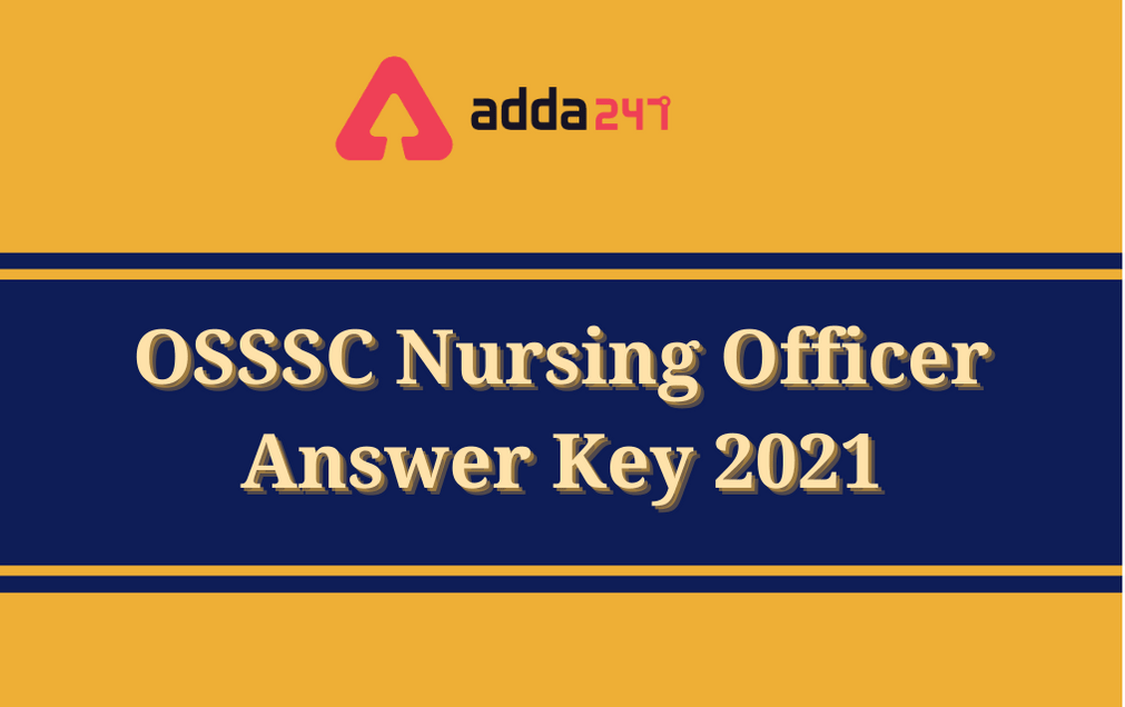 OSSSC Nursing Officer Revised Answer Key 2021 Out: Check Revised Answer Key PDF_30.1