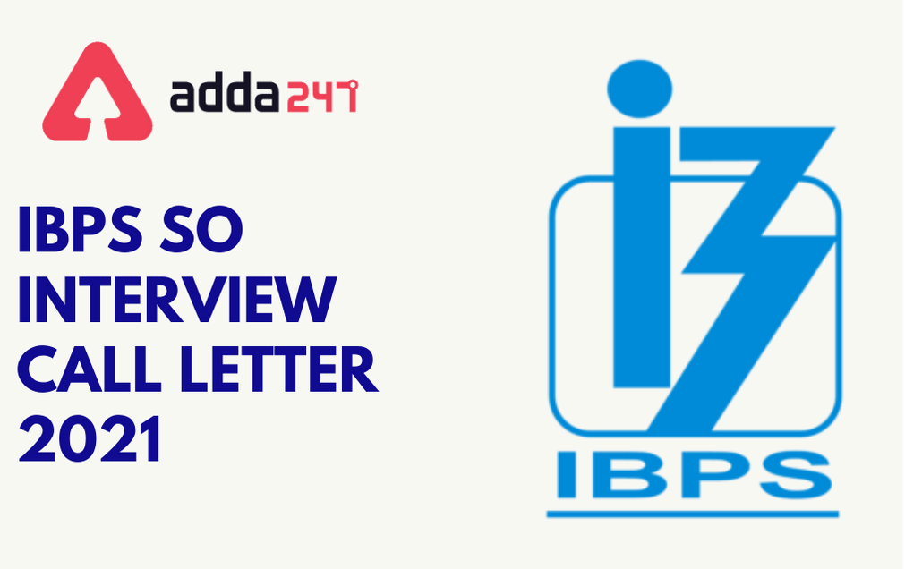 IBPS SO Interview Call Letter 2021 Out: Direct Link To Download_30.1