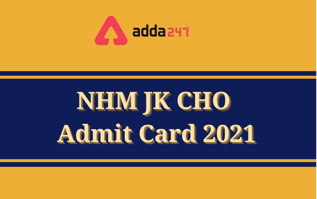 NHM JK CHO Admit Card 2021 Out: Check Exam Dates For Written Test_30.1