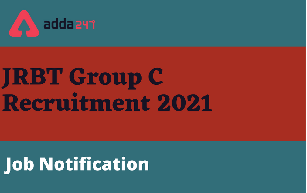 JRBT Group C Recruitment 2021: Apply Online For 2410 Posts_30.1