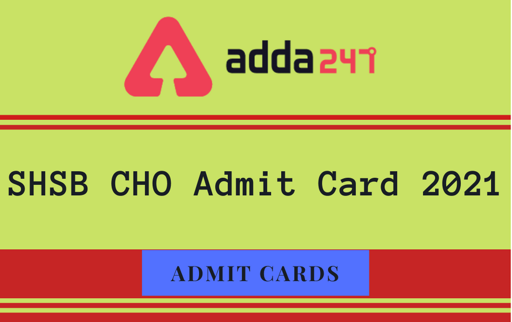SHSB CHO Admit Card 2021 Out: Download Written Exam Admit Card_30.1