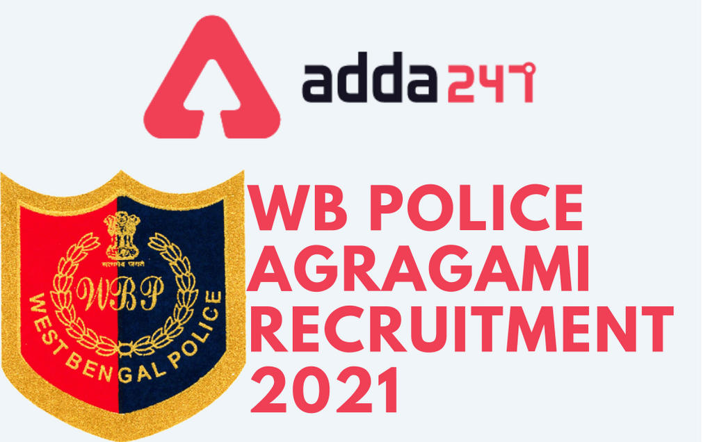 WB Police Agragami Recruitment 2021: Apply Online For 938 Agragami Vacancies_30.1