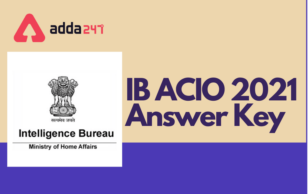 IB ACIO Answer Key 2021 Out: Check IB Answer Key for Tier-1 Exam_30.1