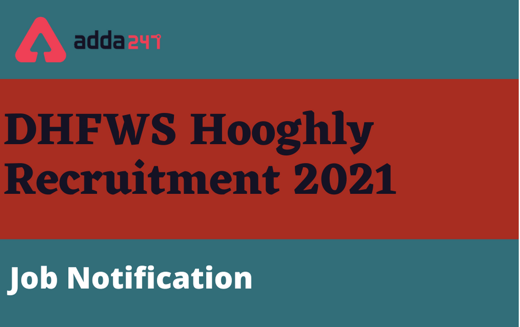 DHFWS Hooghly Recruitment 2021: Apply Online For 60 Various Posts_30.1