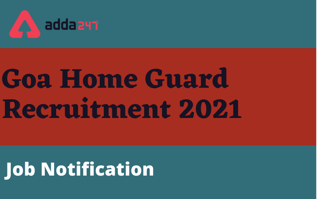 Goa Home Guard Recruitment 2021: Apply For 296 Volunteer Posts_30.1