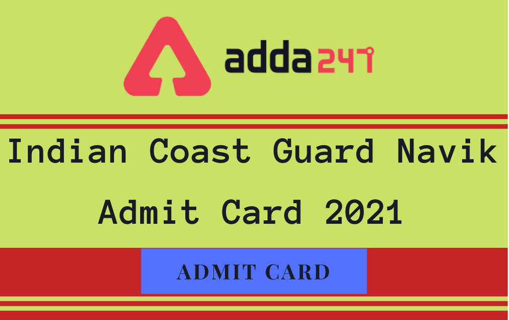 Indian Coast Guard Navik Admit Card 2021: Download Yantrik/ Navik Admit Card_30.1