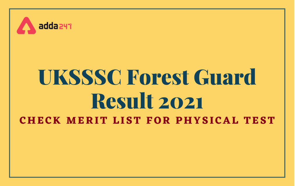 UKSSSC Forest Guard Result 2021 Out: Download Merit List For Physical Test_30.1