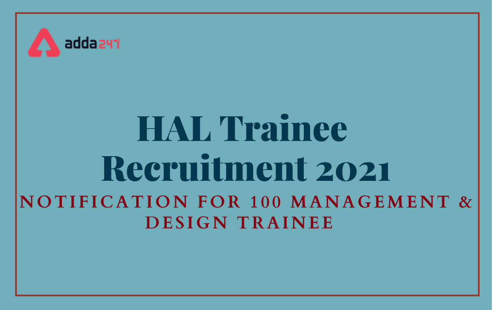 HAL Trainee Recruitment 2021: Apply Online For 100 Management & Design Trainee Posts_30.1