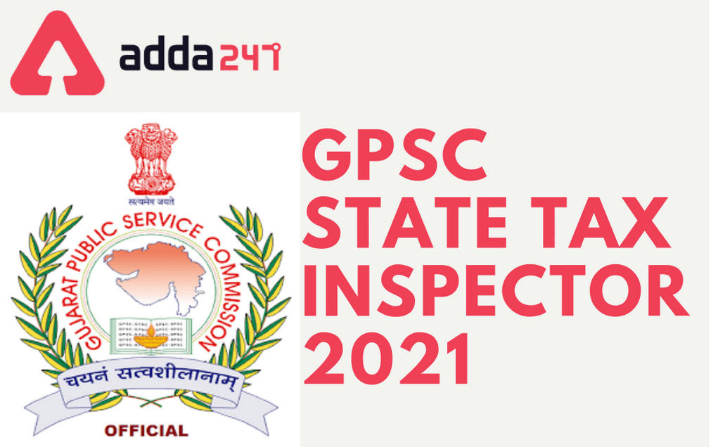 GPSC State Tax Inspector Recruitment 2021: Apply For Tax Inspector 243 Vacancies_30.1