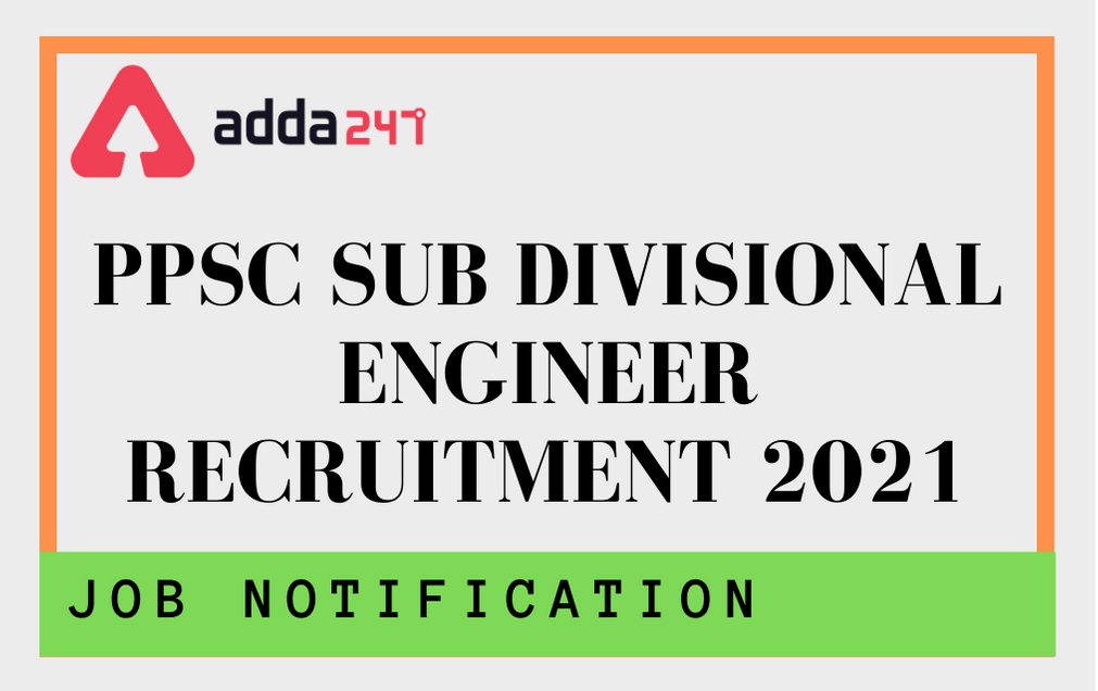 PPSC Divisional Engineer Recruitment 2021: Online Application Extended For Sub Divisional Engineer Posts_30.1