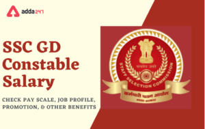 SSC GD Salary 2024, Check Basic Pay, In-Hand Salary & Benefits