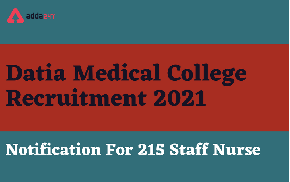 Datia Medical College Recruitment 2021: Apply Online For 215 Staff Nurse Vacancies_30.1