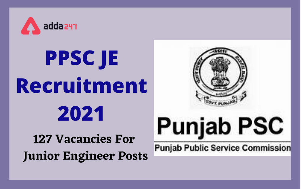 PPSC JE Recruitment 2021: Apply Online Extended For 127 Civil & Electrical Junior Engineer_30.1