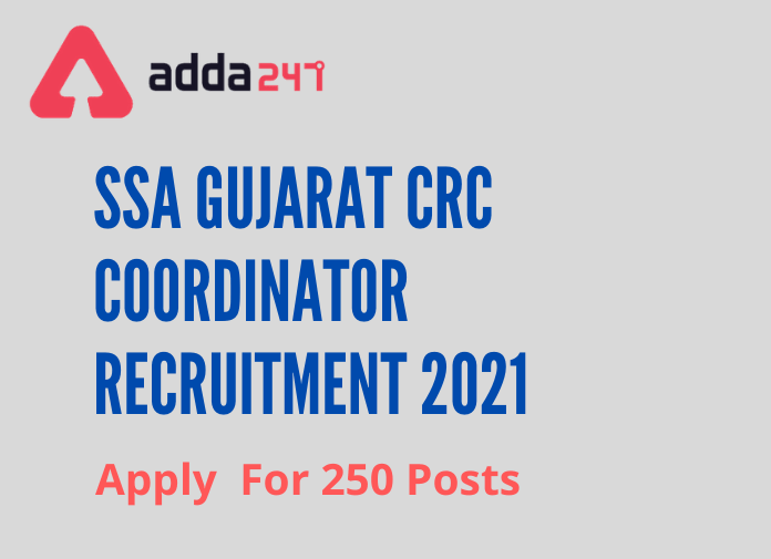 SSA Gujarat CRC Coordinator Recruitment 2021:- Apply Online for 250 Posts_30.1