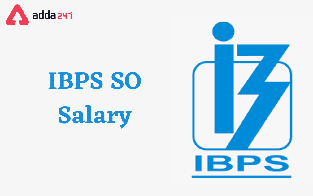 IBPS SO Salary In Hand 2023, Check Job Profile and perks_30.1