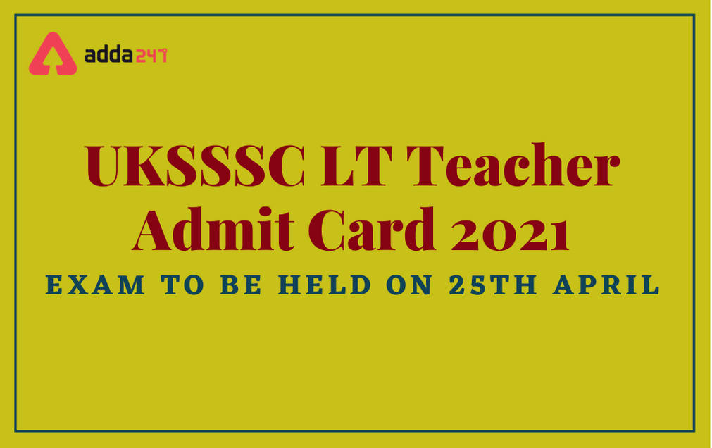 UKSSSC LT Teacher Admit Card 2021: Direct Link To Download Hall Ticket_30.1