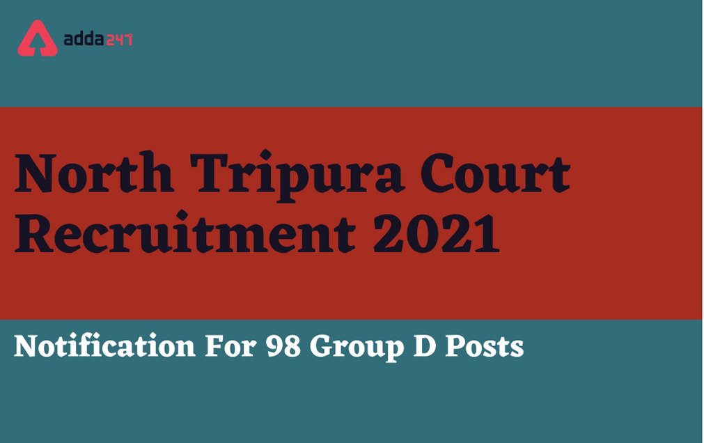North Tripura Recruitment 2021: Apply For 98 Group D Posts_30.1