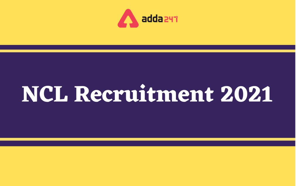NCL Recruitment 2021: Apply For 56 Doctor (GDMOs and Specialists) Posts_30.1