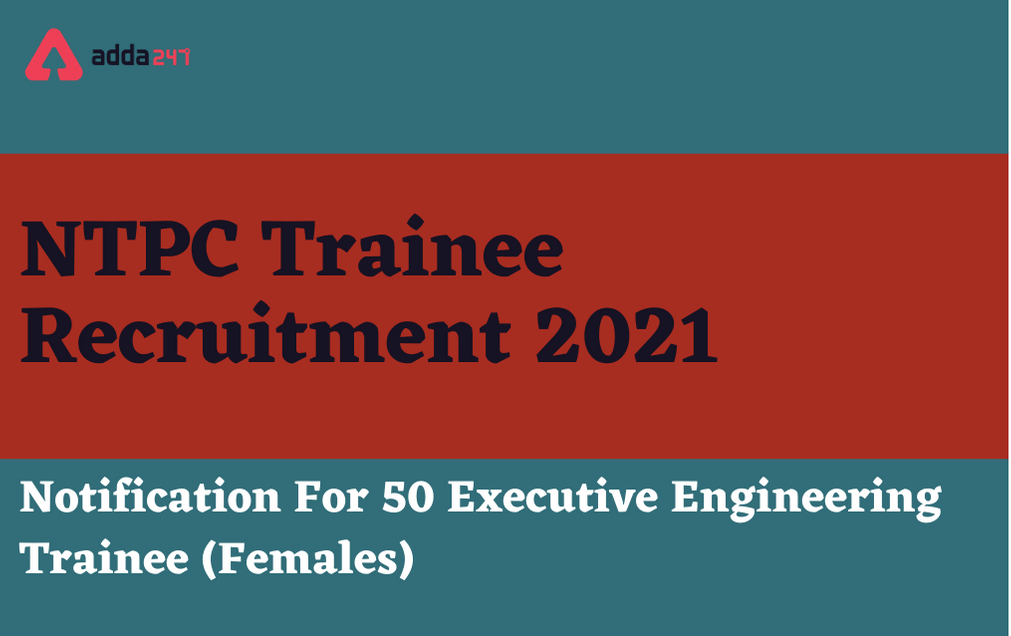NTPC Trainee Recruitment 2021: Apply Online For Executive Engineering Trainee Posts_30.1