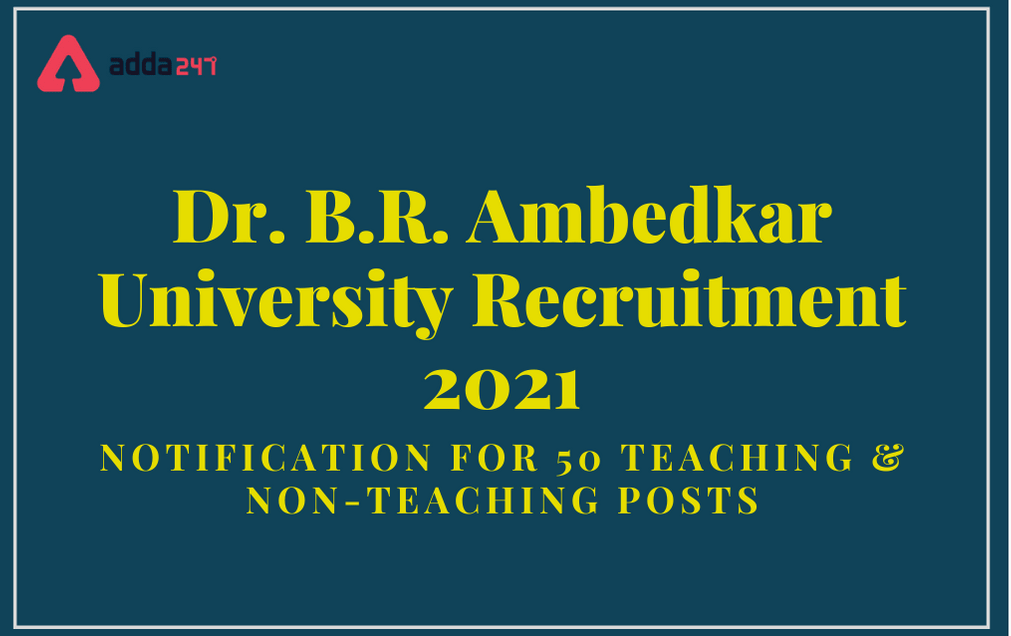 Dr. B.R. Ambedkar University Recruitment 2021: Apply For 54 Teaching & Non Teaching Posts_30.1
