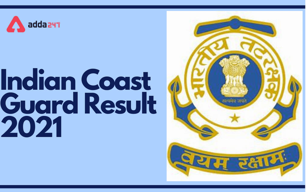 ICG Result 2021 Out For Coast Guard Yantrik/Navik (GD/DB) CGEPT_30.1