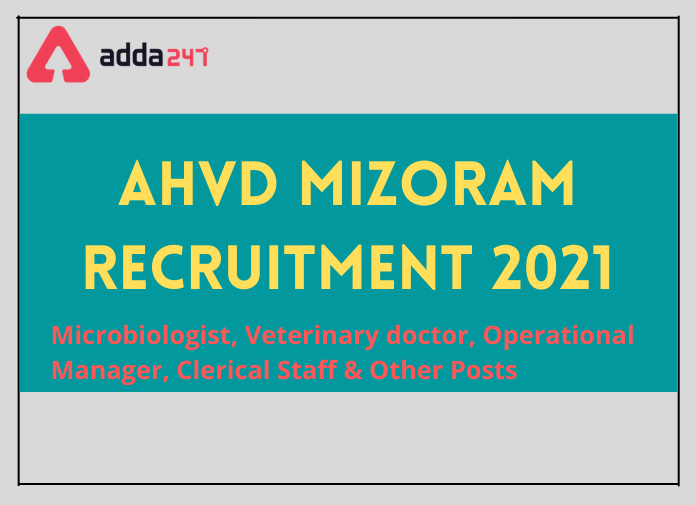 AHVD Mizoram Recruitment 2021: Walk-In For 62 Vacancies of Various Posts_30.1