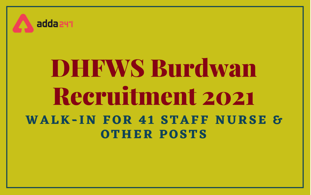 DHFWS Burdwan Recruitment 2021: Apply For Staff Nurse & Other Posts_30.1