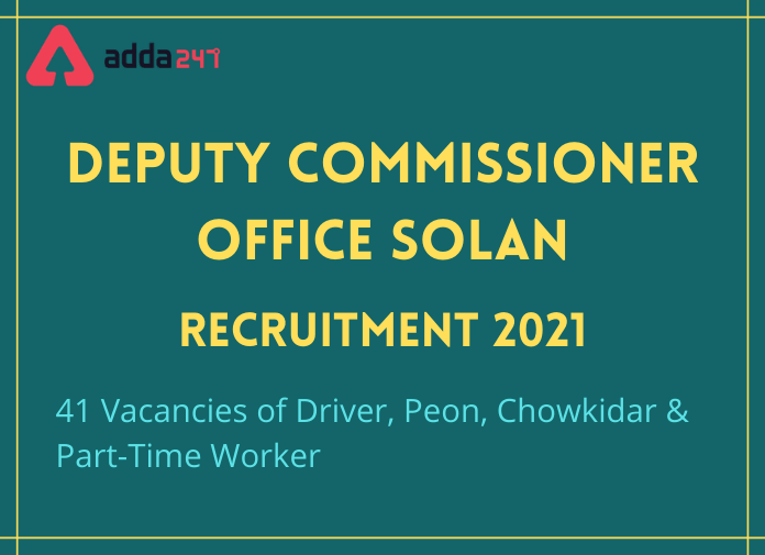 DC Office Solan Recruitment 2021: Apply Online For 41 Vacancies_30.1