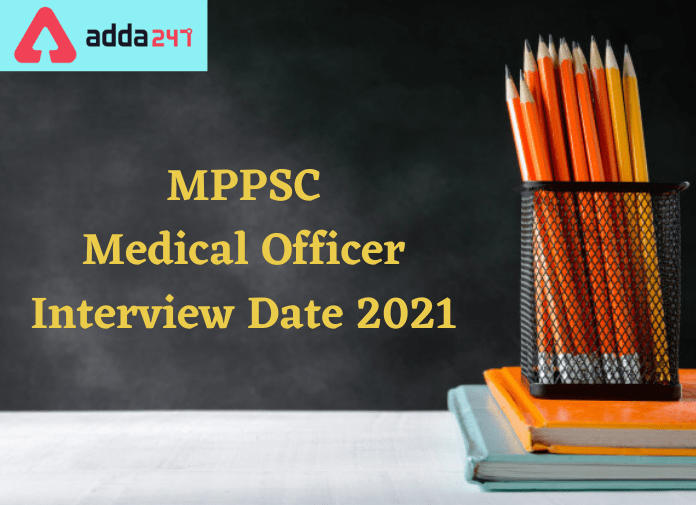 MPPSC Medical Officer Interview Date 2021 Out: Check Official Notification_30.1