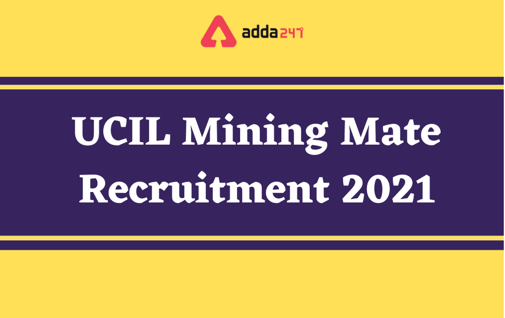 UCIL Recruitment 2021: Apply Offline For 51 Mining Mate Vacancies_30.1