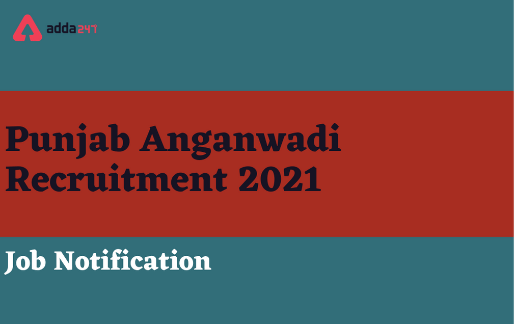 Punjab Anganwadi Recruitment 2021: Notification For 4481 Workers & Helpers Posts_30.1