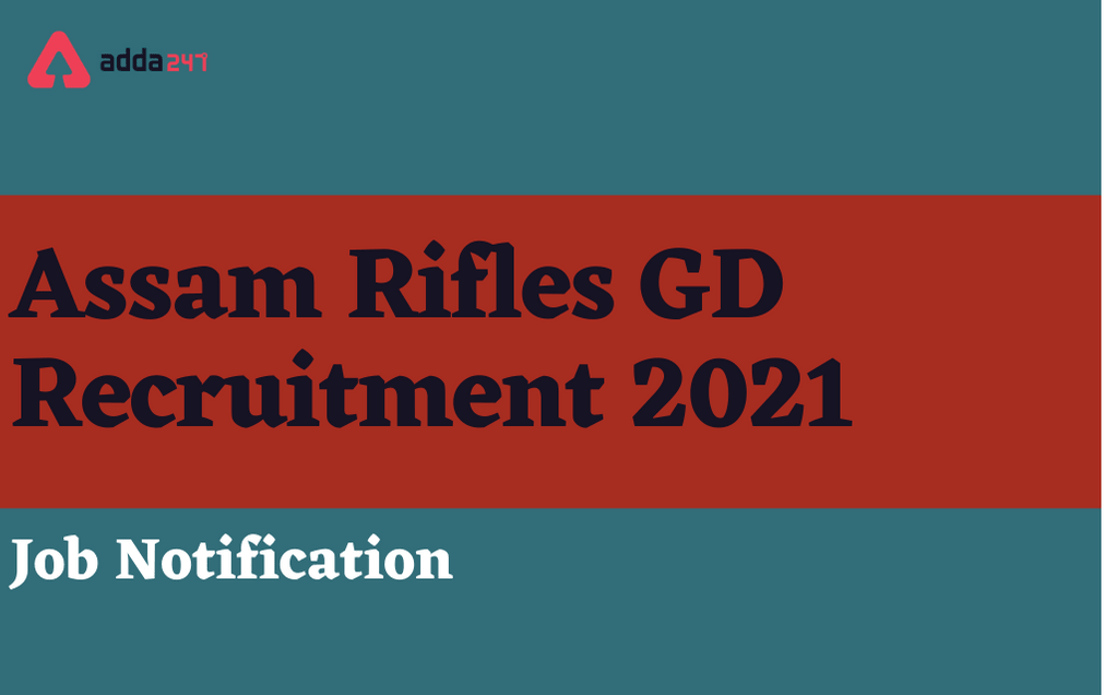 Assam Rifles GD Recruitment 2021 For 131 Rifleman/ Riflewoman_30.1