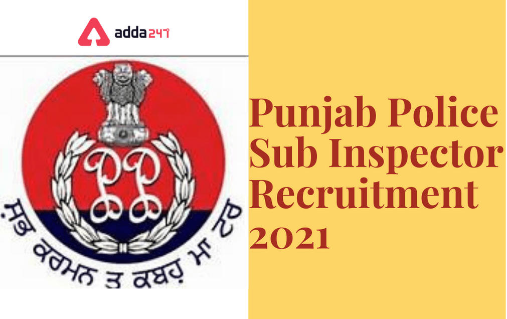 Punjab Police SI Recruitment 2021, 267 Sub Inspectors Posts | Apply Online_30.1