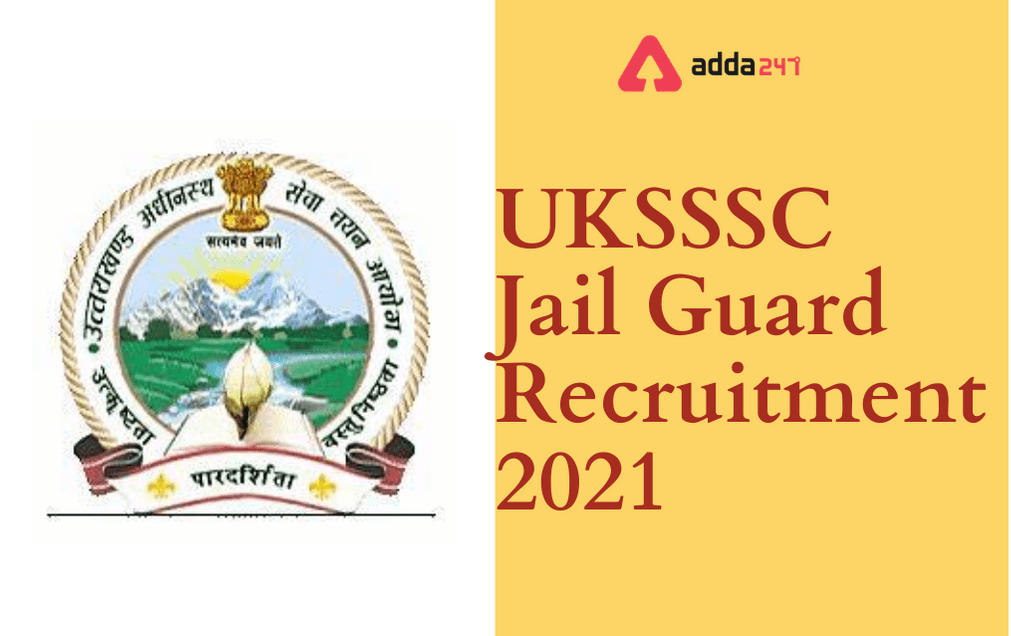 UKSSSC Jail Guard Recruitment 2021: Apply Online for 213 Group C Posts_30.1