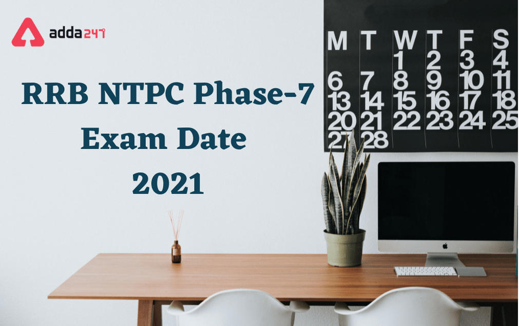 RRB NTPC 7th Phase Exam Date 2021 Out: Check Here_30.1